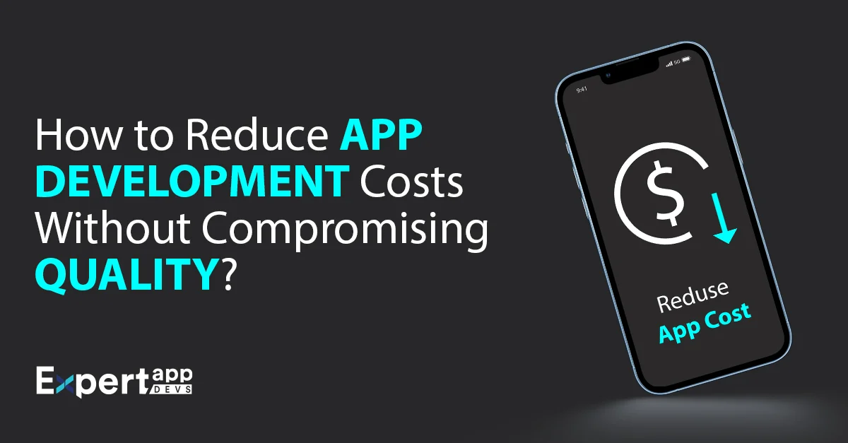 how to reduce app development costs