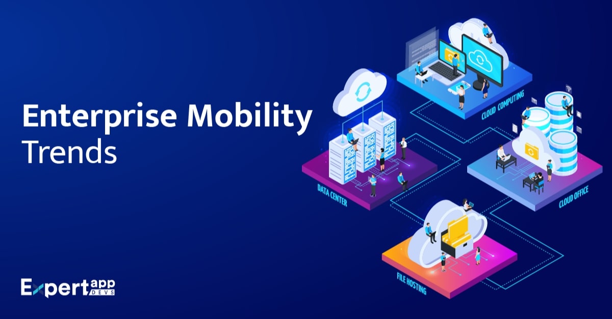 enterprise mobility trends Enterprise Mobility Trends