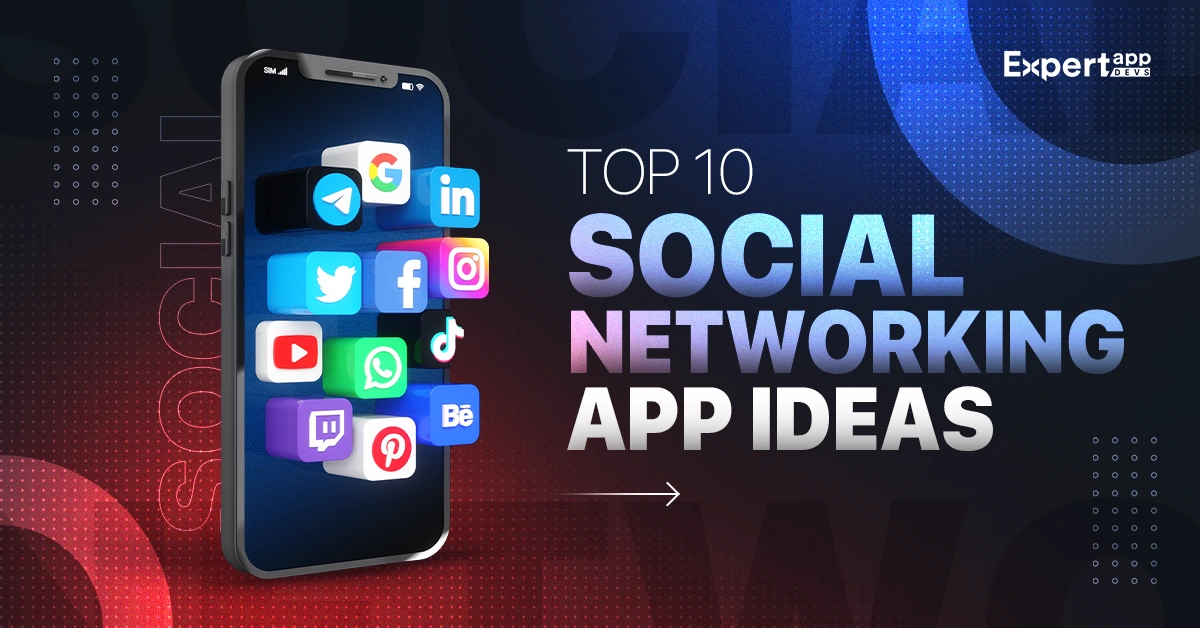 Top 10 Social Networking App Ideas
