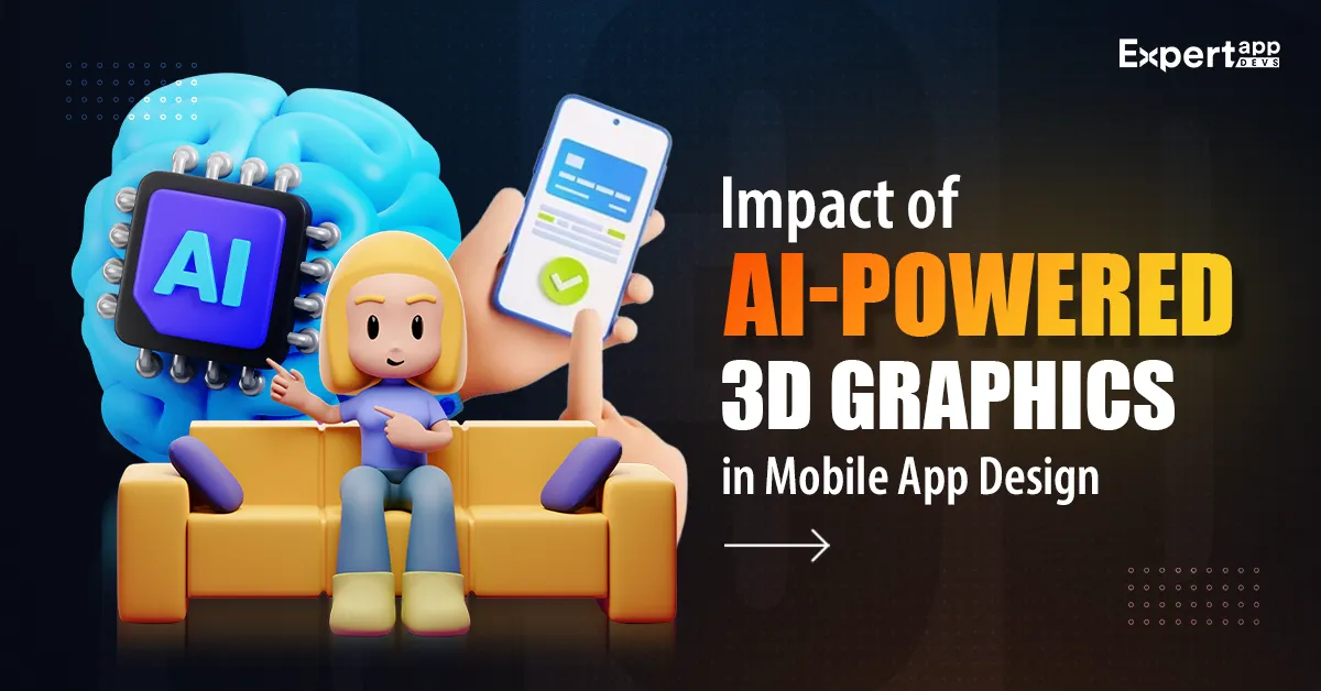 Impact of AI Powered 3D Graphics in Mobile App Design