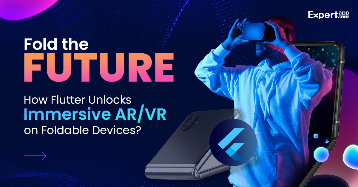 Flutter Unlocks Immersive AR VR on Foldable Devices