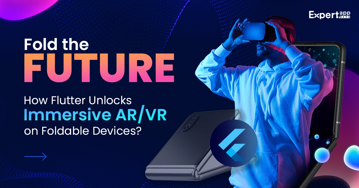 flutter unlocks immersive ar vr on foldable devices Flutter Unlocks Immersive AR VR on Foldable Devices