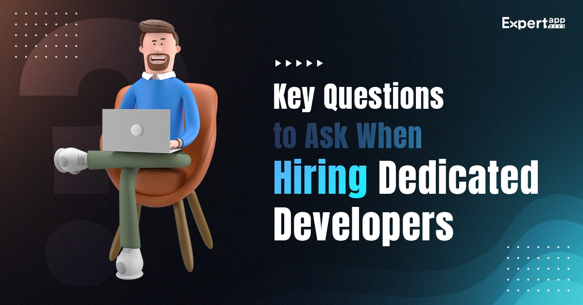 key questions to ask when hire dedicated developers