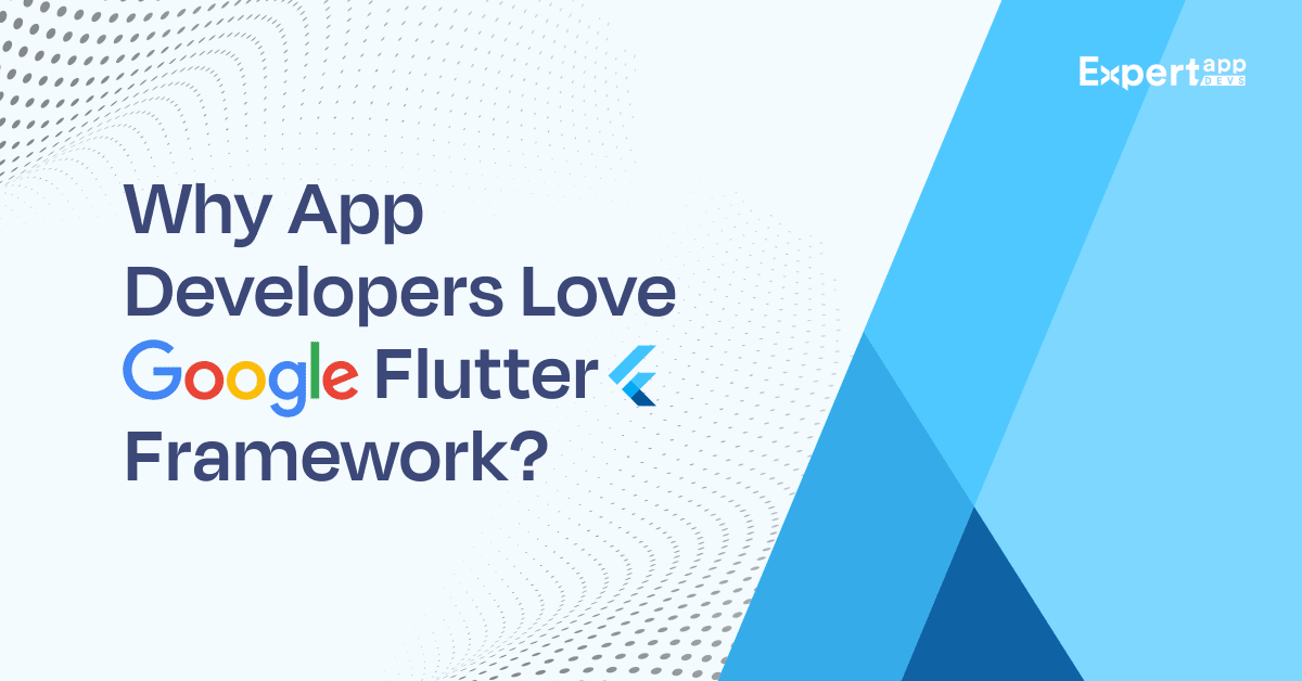 why application developers love googles flutter framework why application developers love googles flutter framework