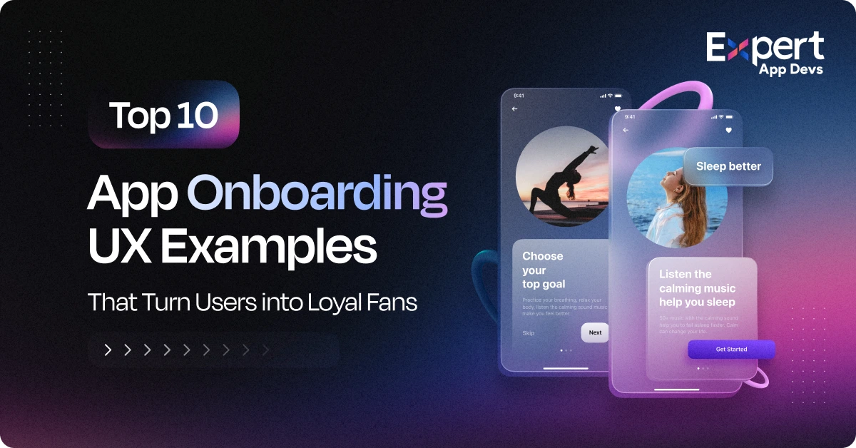 Top 10 App Onboarding UX Examples That Turn Users into Loyal Fans