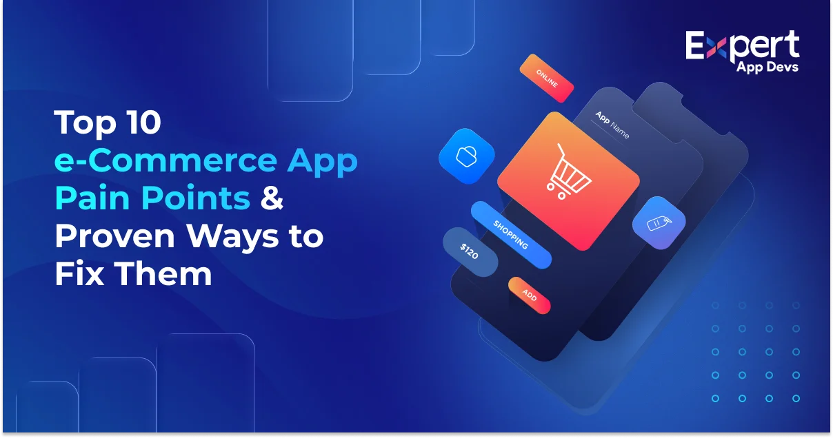 top ecommerce app pain points and proven ways to fix them top ecommerce app pain points and proven ways to fix them