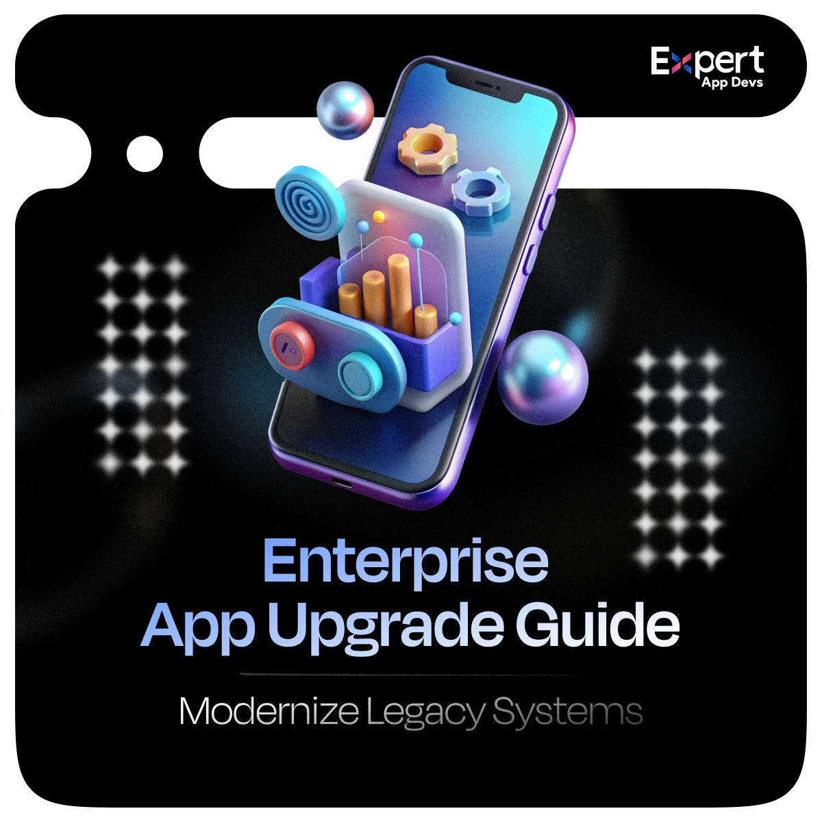 enterprise app upgrade guide for legacy modernization systems