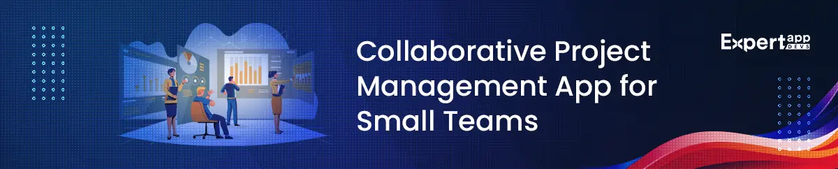 Collaborative Project Management App for Small Teams
