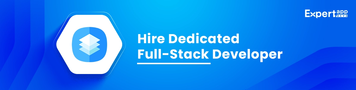 Hire Dedicated Full-Stack Developer