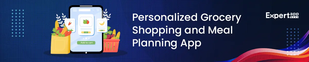 Personalized Grocery Shopping and Meal Planning App