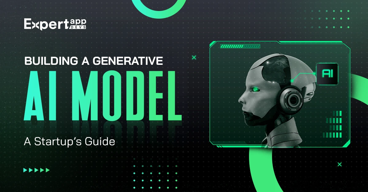 How to Build a Generative AI Model for Startup?